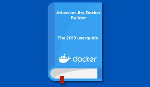 Atlassian Jira Docker Builder: the 2020 userguide
