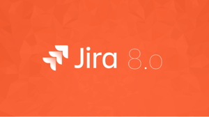 Atlassian Just Released Jira 8.0 – Here’s Everything You Should Know